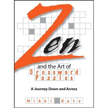 Zen and the Art of Crossword Puzzles: A Journey Down and Across - Paperback