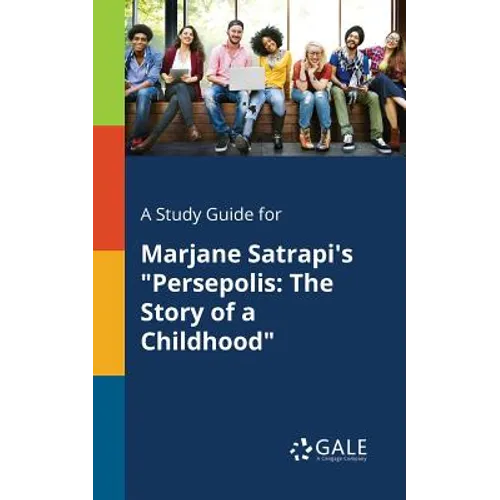 A Study Guide for Marjane Satrapi's "Persepolis: The Story of a Childhood"