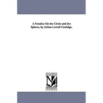 A Treatise On the Circle and the Sphere, by Julian Lowell Coolidge. - Paperback