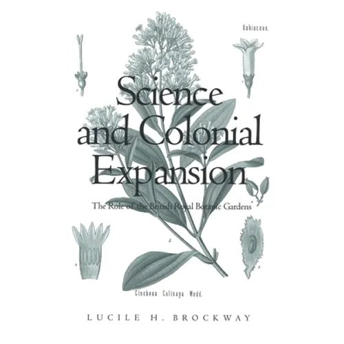 Science and Colonial Expansion: The Role of the British Royal Botanic Gardens