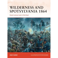 Wilderness and Spotsylvania 1864: Grant Versus Lee in the East - Paperback