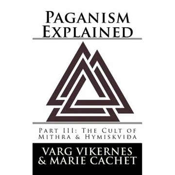 Paganism Explained, Part III: The Cult of Mithra & Hymiskvida - Paperback