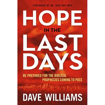 Hope in the Last Days: Be Prepared for the Biblical Prophecies Coming to Pass - Paperback