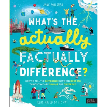 What's the Actually Factually Difference?: How to Tell the Difference Between Over 150 Things That Are Similar But Different! - Hardcover
