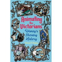 Animating the Victorians: Disney's Literary History - Paperback
