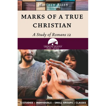 Marks of a True Christian: A Study of Romans 12 - Paperback