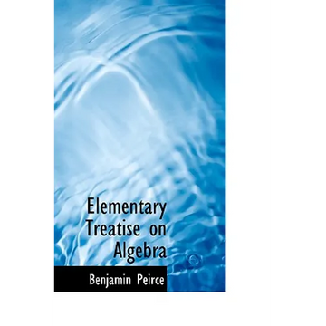 Elementary Treatise on Algebra - Hardcover
