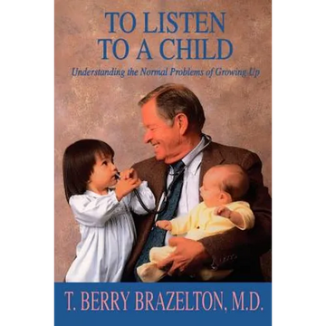 To Listen to a Child & Understanding the Normal Problems of Growing Up - Paperback