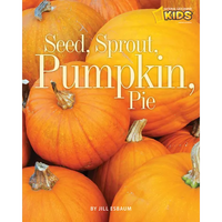 Seed, Sprout, Pumpkin, Pie - Paperback