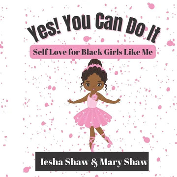 Yes! You Can Do It: Self Love for Black Girls Like Me - Paperback