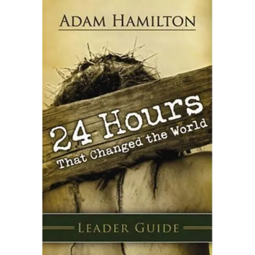 24 Hours That Changed the World Leader Guide - Paperback