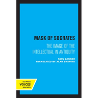 The Mask of Socrates: The Image of the Intellectual in Antiquity Volume 59 - Paperback