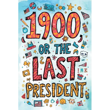 It's a Parody of 1900, or the Last President! The Unauthorized Version "Accidentally" Released by Ingersoll Lockwood... Allegedly - Paperback