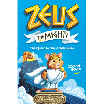 Zeus the Mighty: The Quest for the Golden Fleas (Book 1) - Hardcover
