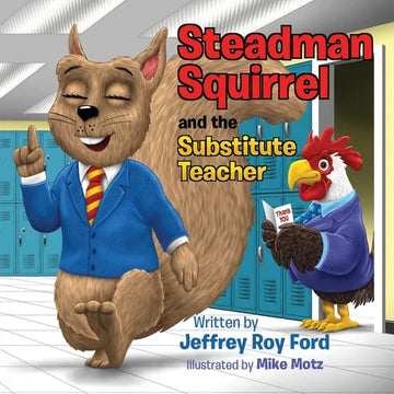 Steadman Squirrel and the Substitute Teacher - Paperback