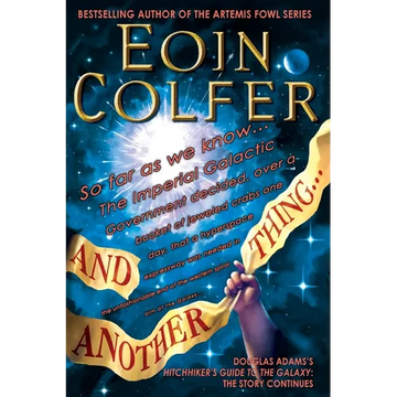 And Another Thing...: Douglas Adams's Hitchhiker's Guide to the Galaxy Part Six of Three - Paperback