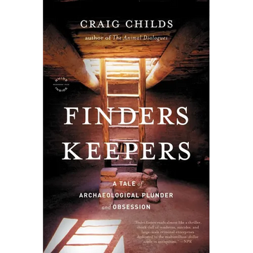 Finders Keepers: A Tale of Archaeological Plunder and Obsession - Paperback