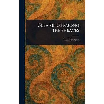 Gleanings Among the Sheaves - Hardcover