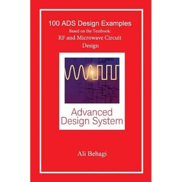 100 ADS Design Examples: Based on the Textbook: RF and Microwave Circuit Design - Hardcover