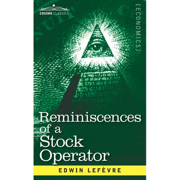 Reminiscences of a Stock Operator: The Story of Jesse Livermore, Wall Street's Legendary Investor - Paperback