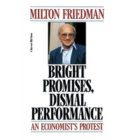 Bright Promises, Dismal Performance: An Economist's Protest - Paperback