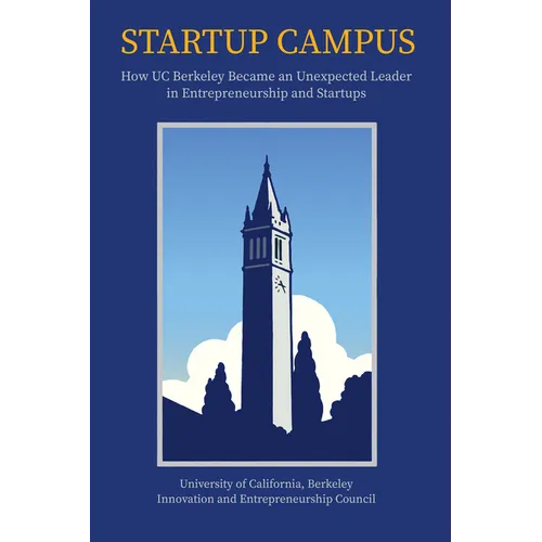 Startup Campus: How Uc Berkeley Became an Unexpected Leader in Entrepreneurship and Startups