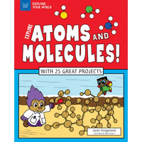 Explore Atoms and Molecules!: With 25 Great Projects - Paperback
