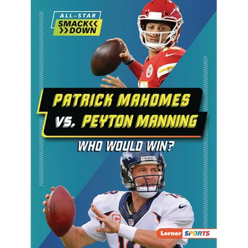 Patrick Mahomes vs. Peyton Manning: Who Would Win? - Paperback