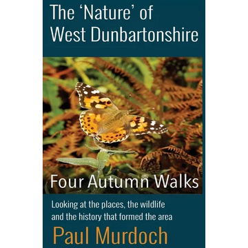 The 'Nature' of West Dunbartonshire: Four Autumn Walks - Paperback