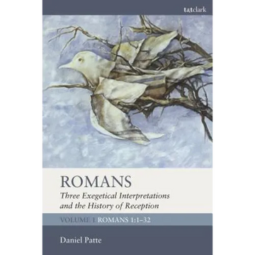 Romans: Three Exegetical Interpretations and the History of Reception: Volume 1: Romans 1:1-32 - Paperback