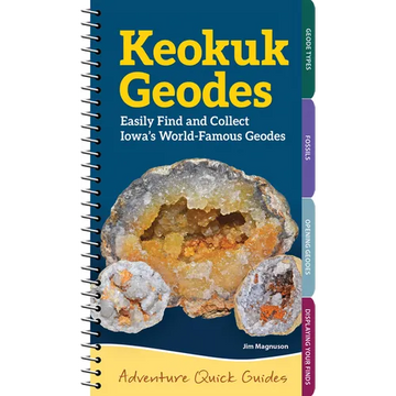 Keokuk Geodes: Easily Find and Collect Iowa's World-Famous Geodes - Spiral