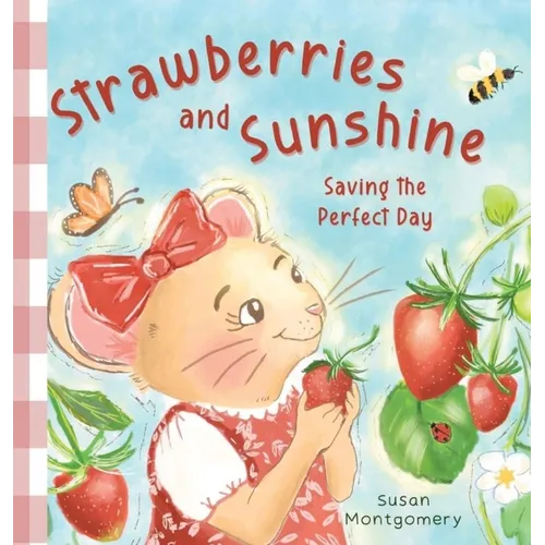 Strawberries and Sunshine: Saving the Perfect Day