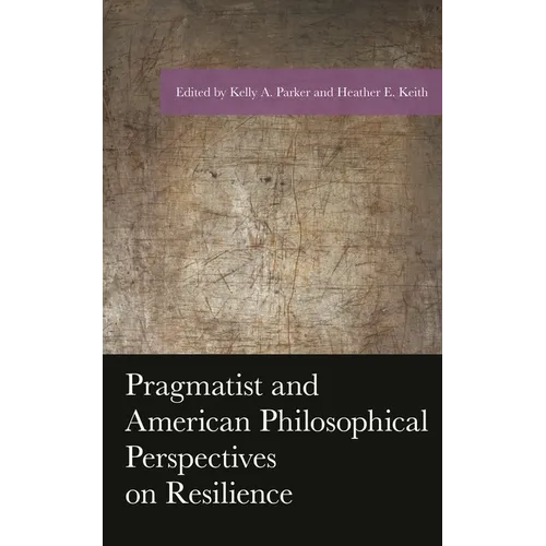 Pragmatist and American Philosophical Perspectives on Resilience