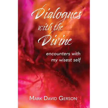 Dialogues with the Divine: Encounters with My Wisest Self - Paperback