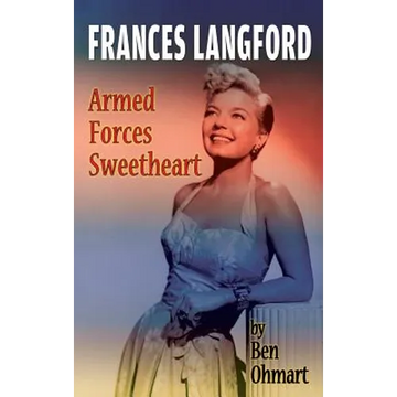 Frances Langford: Armed Forces Sweetheart (hardback) - Hardcover