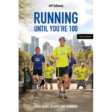 Running Until You're 100, Sixth Edition: Your Guide to Lifelong Running - Paperback