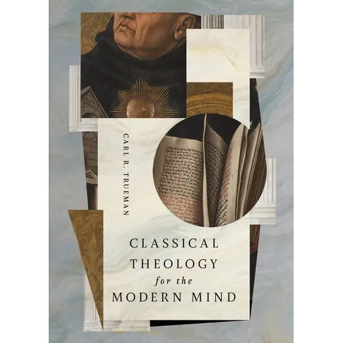 Classical Theology for the Modern Mind