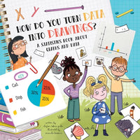 How Do You Turn Data Into Drawings?: A Statistics Book about Graphs and Data - Paperback