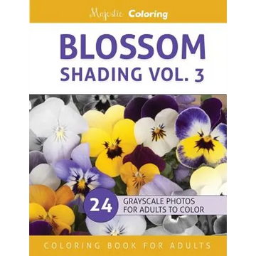 Blossom Shading Vol. 3: Stress Relieving Grayscale Photo Coloring for Adults - Paperback