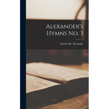 Alexander's Hymns No. 3 - Hardcover