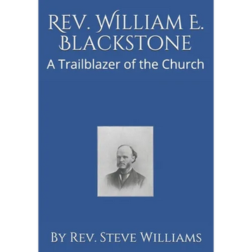 Rev. William E. Blackstone: A Trailblazer of the Church - Paperback
