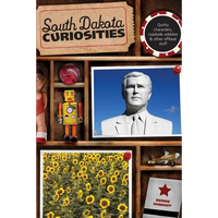 South Dakota Curiosities: Quirky Characters, Roadside Oddities & Other Offbeat Stuff - Paperback