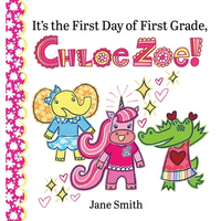 It's the First Day of First Grade, Chloe Zoe! - Hardcover