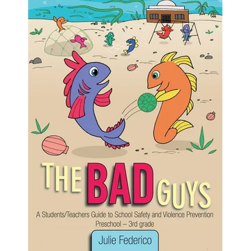The Bad Guys: A Students/Teachers Guide to School Safety and Violence Prevention - Paperback