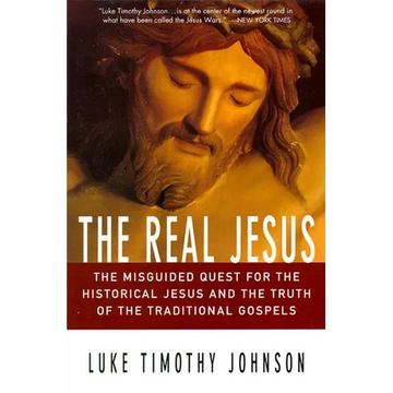 The Real Jesus: The Misguided Quest for the Historical Jesus and the Truth of the Traditional Go - Paperback