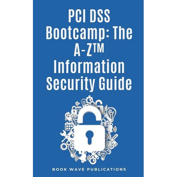 PCI DSS Bootcamp The A-Z Information Security Guide - Paperback