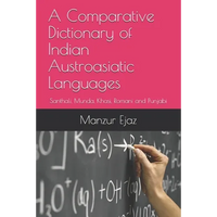 A Comparative Dictionary of Indian Austroasiatic Languages: Santhali, Munda, Khasi, Romani and Punjabi - Paperback