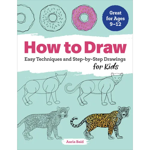How to Draw: Easy Techniques and Step-By-Step Drawings for Kids