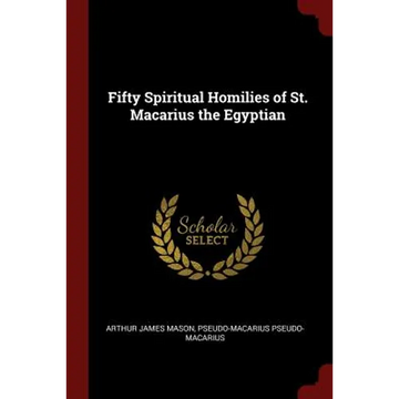 Fifty Spiritual Homilies of St. Macarius the Egyptian - Paperback
