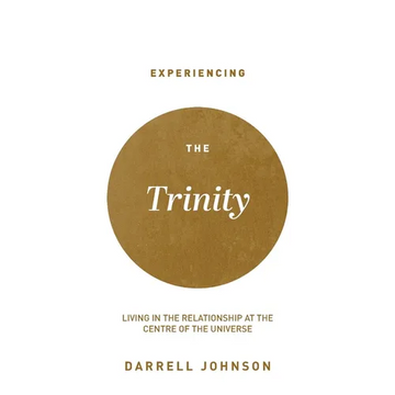 Experiencing the Trinity: Living in the Relationship at the Centre of the Universe - Paperback